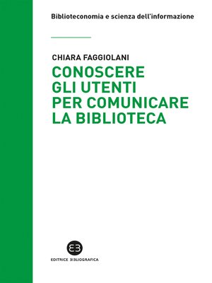 cover image of Conoscere gli utenti per comunicare la biblioteca